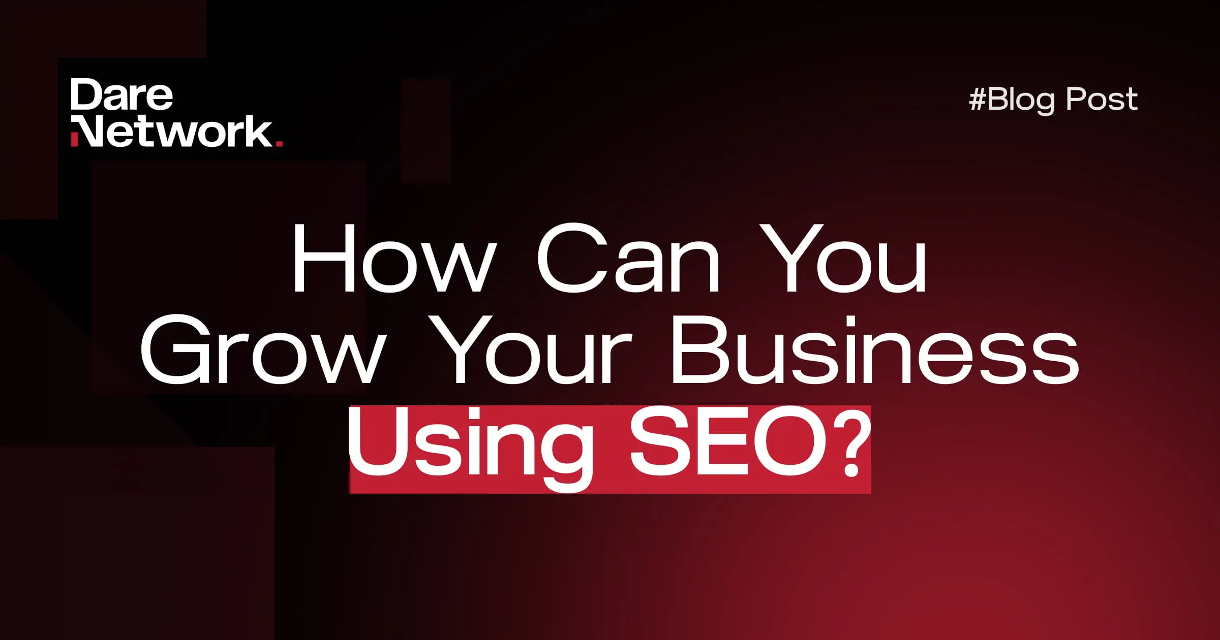 How Can You Grow Your Business Using SEO